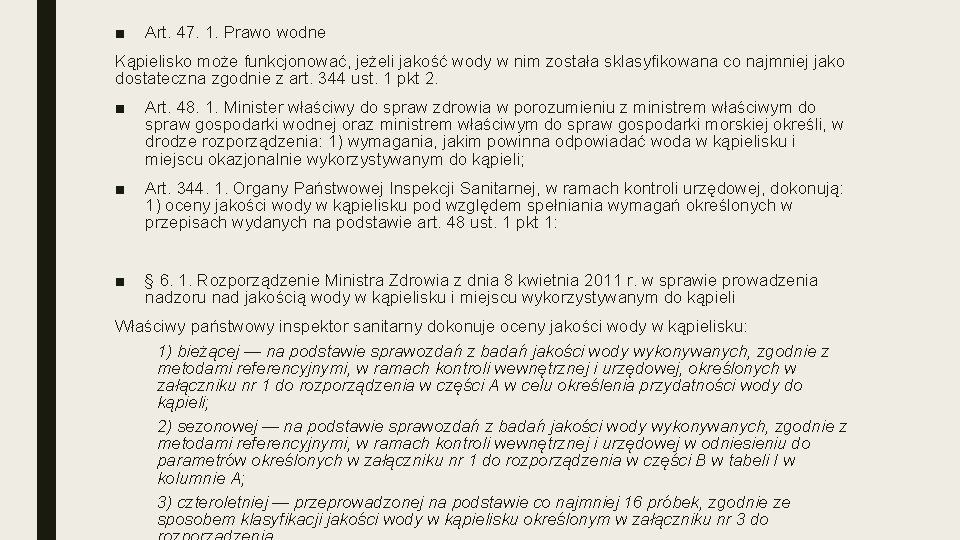 ■ Art. 47. 1. Prawo wodne Kąpielisko może funkcjonować, jeżeli jakość wody w nim