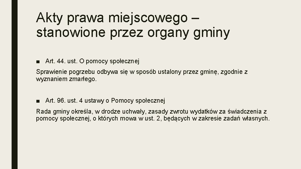 Akty prawa miejscowego – stanowione przez organy gminy ■ Art. 44. ust. O pomocy