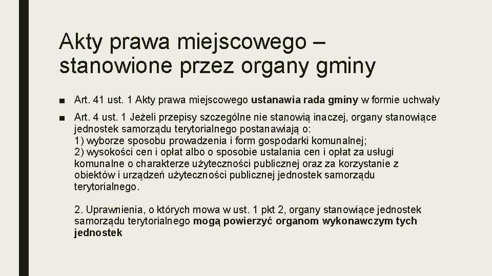 Akty prawa miejscowego – stanowione przez organy gminy ■ Art. 41 ust. 1 Akty