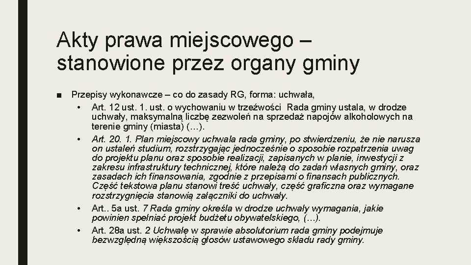 Akty prawa miejscowego – stanowione przez organy gminy ■ Przepisy wykonawcze – co do