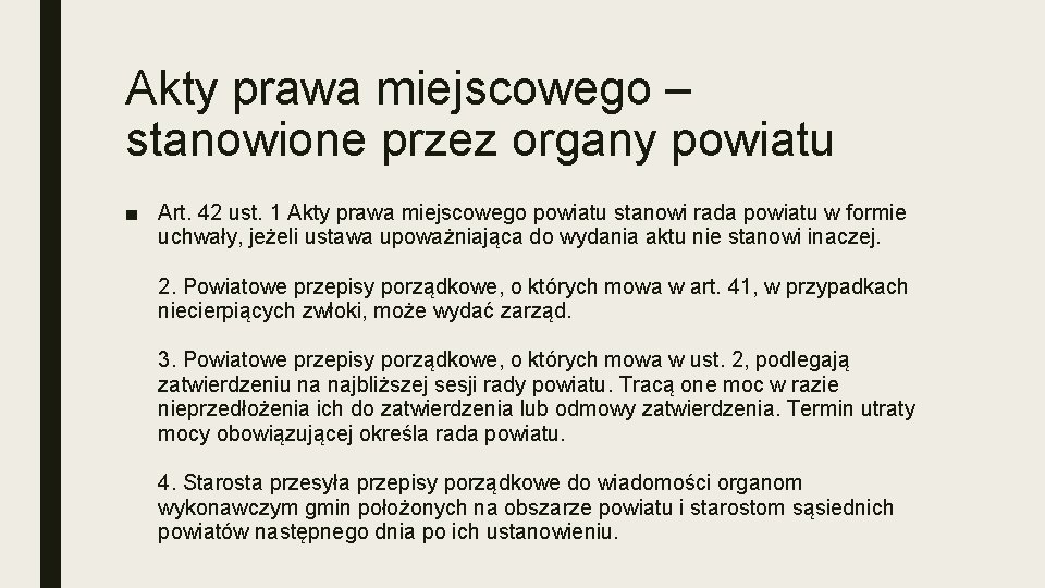 Akty prawa miejscowego – stanowione przez organy powiatu ■ Art. 42 ust. 1 Akty