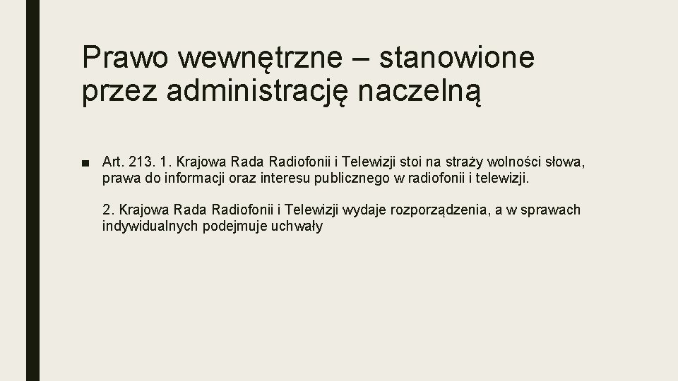 Prawo wewnętrzne – stanowione przez administrację naczelną ■ Art. 213. 1. Krajowa Radiofonii i