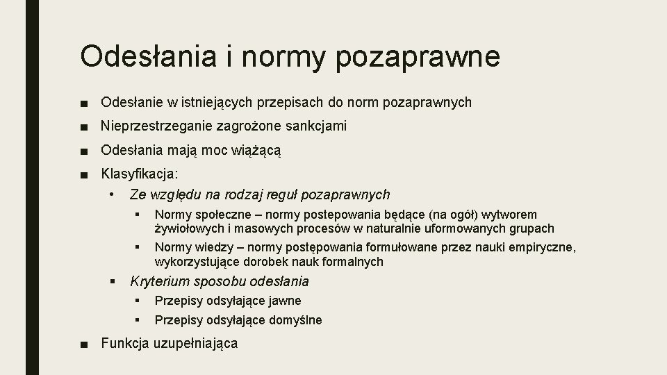 Odesłania i normy pozaprawne ■ Odesłanie w istniejących przepisach do norm pozaprawnych ■ Nieprzestrzeganie