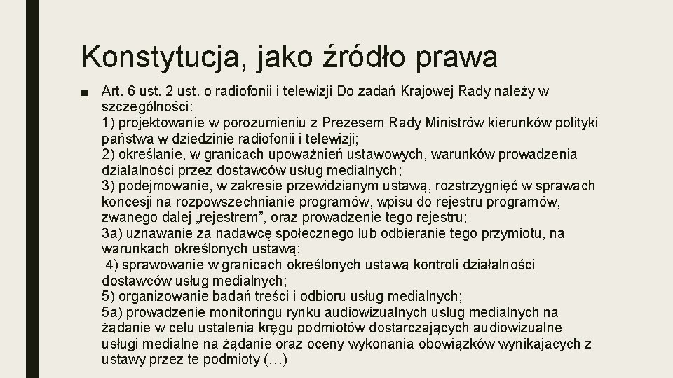 Konstytucja, jako źródło prawa ■ Art. 6 ust. 2 ust. o radiofonii i telewizji