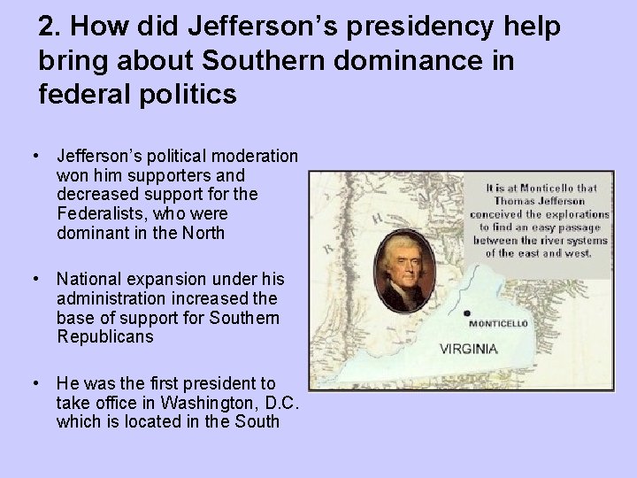 2. How did Jefferson’s presidency help bring about Southern dominance in federal politics •