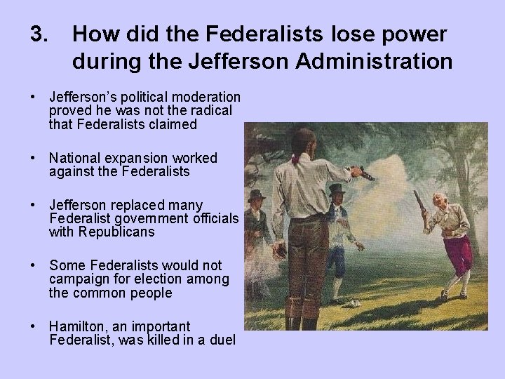 3. How did the Federalists lose power during the Jefferson Administration • Jefferson’s political