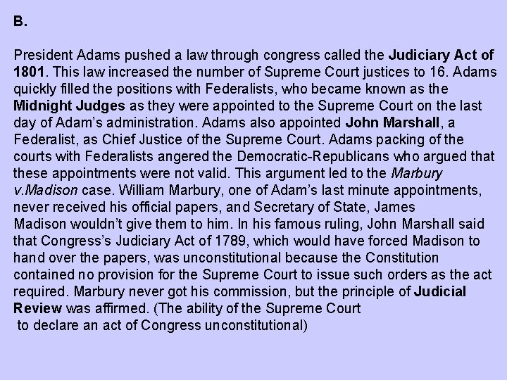 B. President Adams pushed a law through congress called the Judiciary Act of 1801.