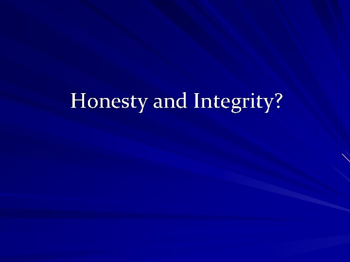 Honesty and Integrity? 