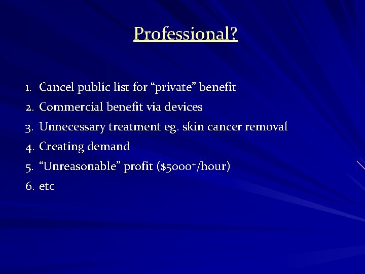 Professional? 1. Cancel public list for “private” benefit 2. Commercial benefit via devices 3.