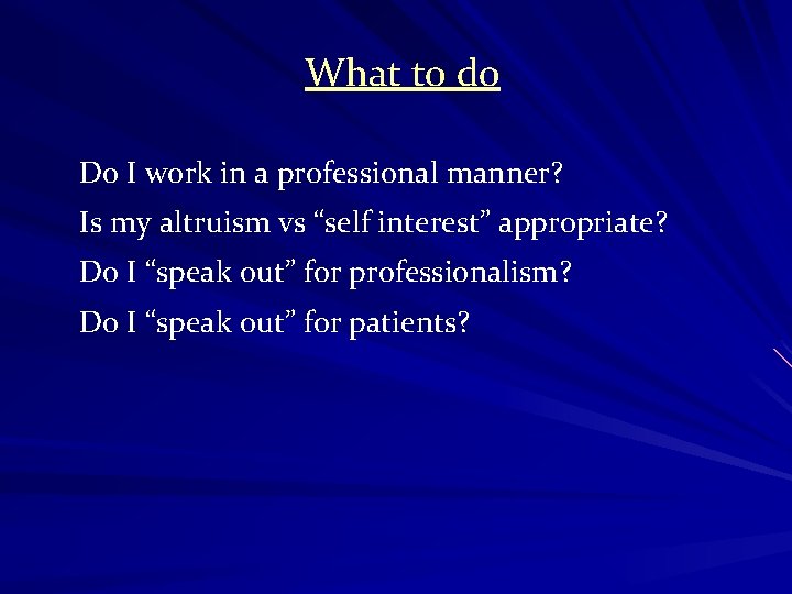 What to do Do I work in a professional manner? Is my altruism vs
