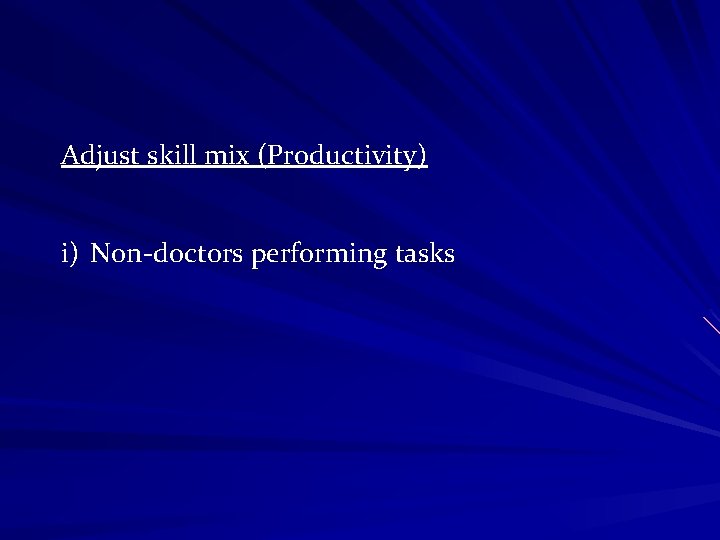 Adjust skill mix (Productivity) i) Non-doctors performing tasks 