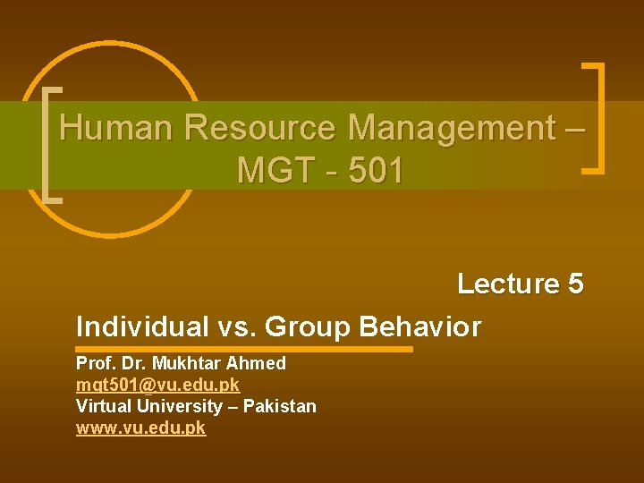 Human Resource Management – MGT - 501 Lecture 5 Individual vs. Group Behavior Prof.
