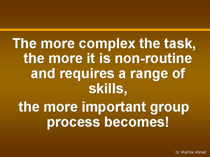 The more complex the task, the more it is non-routine and requires a range