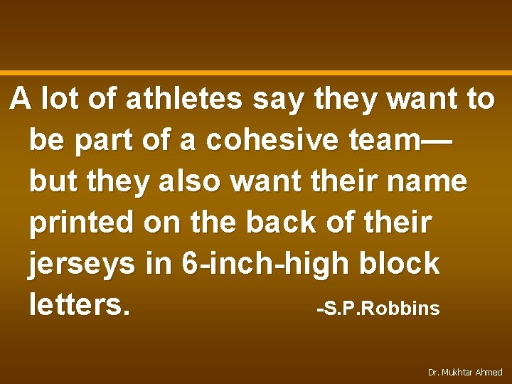 A lot of athletes say they want to be part of a cohesive team—