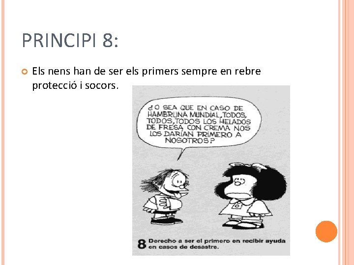 PRINCIPI 8: Els nens han de ser els primers sempre en rebre protecció i