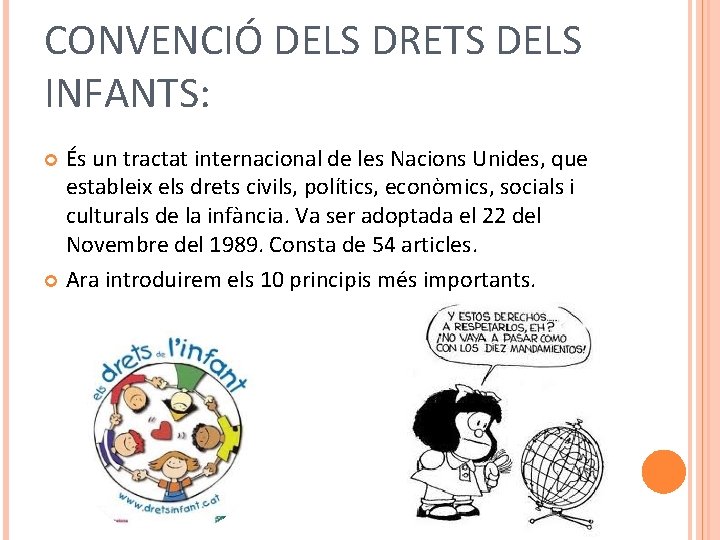 CONVENCIÓ DELS DRETS DELS INFANTS: És un tractat internacional de les Nacions Unides, que