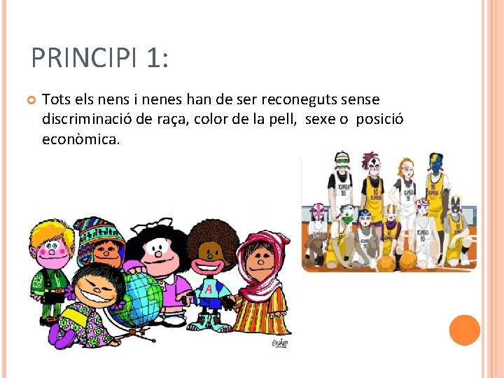 PRINCIPI 1: Tots els nens i nenes han de ser reconeguts sense discriminació de