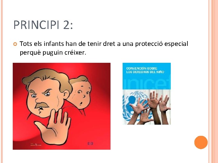 PRINCIPI 2: Tots els infants han de tenir dret a una protecció especial perquè