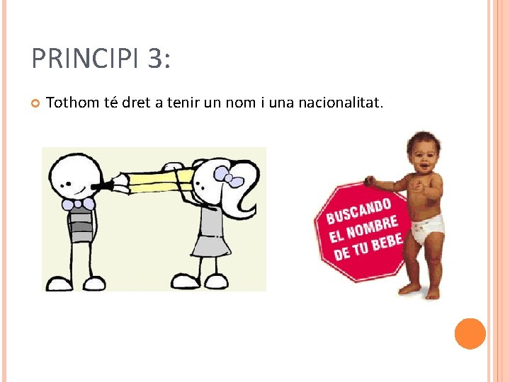 PRINCIPI 3: Tothom té dret a tenir un nom i una nacionalitat. 