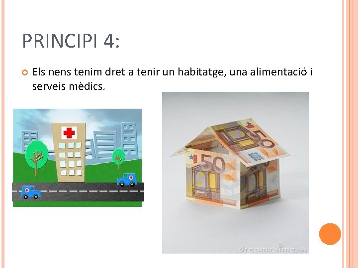 PRINCIPI 4: Els nens tenim dret a tenir un habitatge, una alimentació i serveis