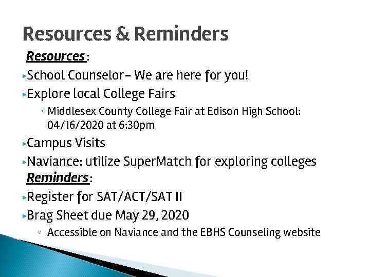 Resources & Reminders Resources : ▶School Counselor- We are here for you! ▶Explore local