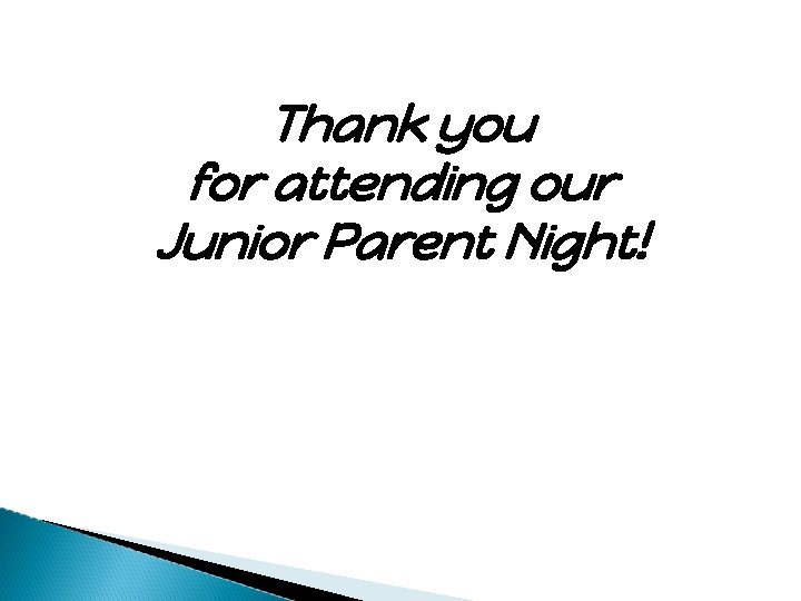Thank you for attending our Junior Parent Night! 
