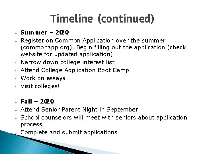 Timeline (continued) ▶ ▶ ▶ ▶ ▶ Summer – 2020 Register on Common Application