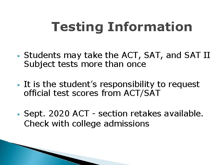 Testing Information ▶ ▶ ▶ Students may take the ACT, SAT, and SAT II