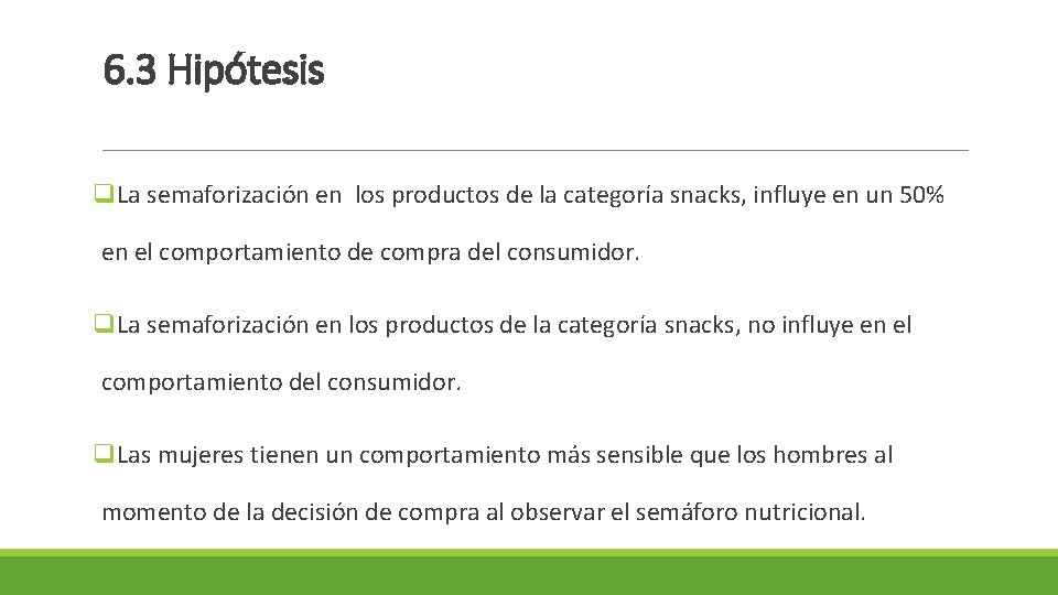 6. 3 Hipótesis q. La semaforización en los productos de la categoría snacks, influye