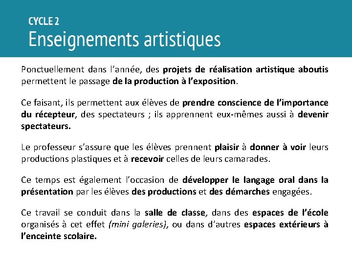 Ponctuellement dans l’année, des projets de réalisation artistique aboutis permettent le passage de la