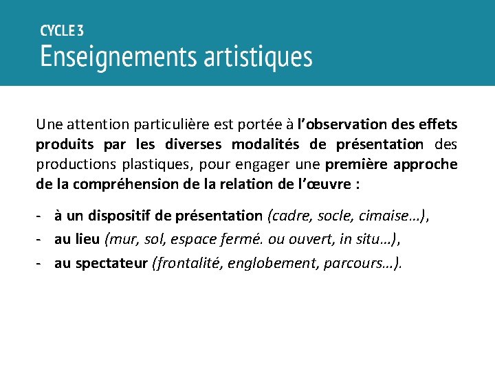 Une attention particulière est portée à l’observation des effets produits par les diverses modalités