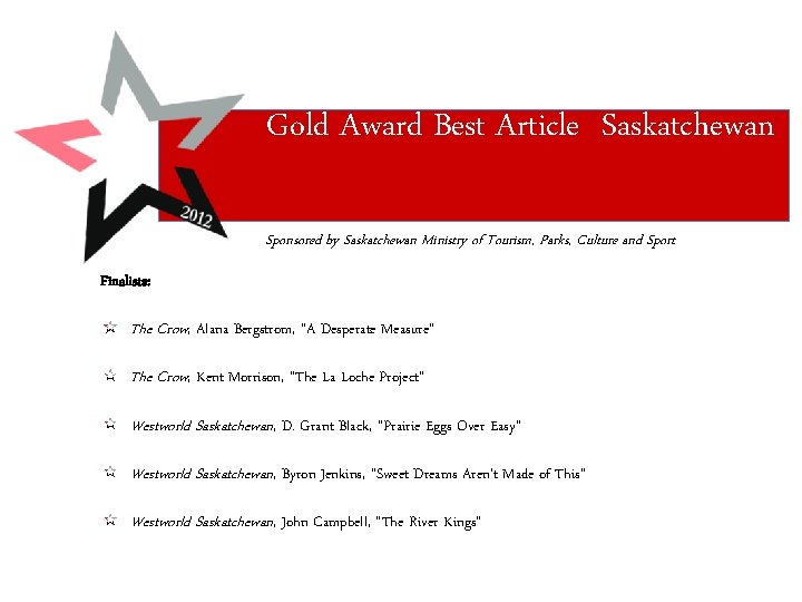 Gold Award Best Article Saskatchewan Sponsored by Saskatchewan Ministry of Tourism, Parks, Culture and