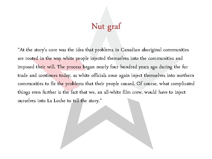 Nut graf “At the story’s core was the idea that problems in Canadian aboriginal