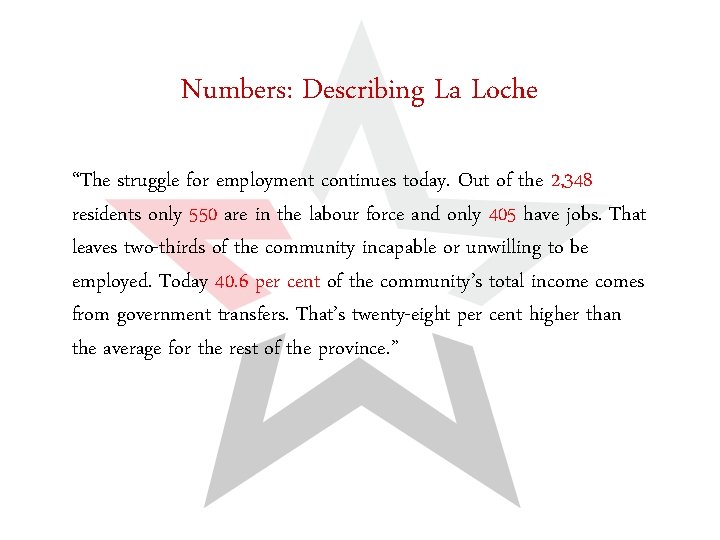 Numbers: Describing La Loche “The struggle for employment continues today. Out of the 2,