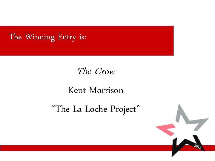 The Winning Entry is: The Crow Kent Morrison “The La Loche Project” 