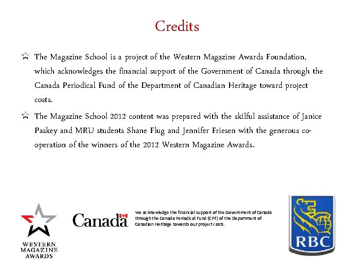 Credits The Magazine School is a project of the Western Magazine Awards Foundation, which