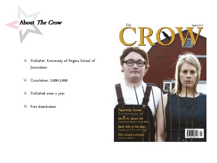 About The Crow Publisher: University of Regina School of Journalism Circulation: 2, 000 -3,