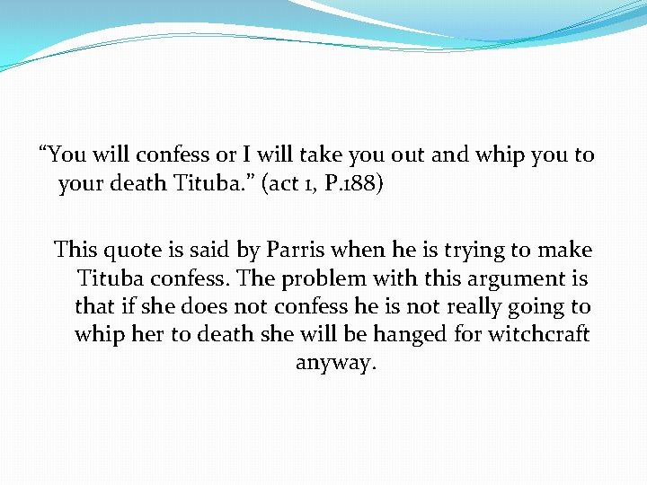 “You will confess or I will take you out and whip you to your