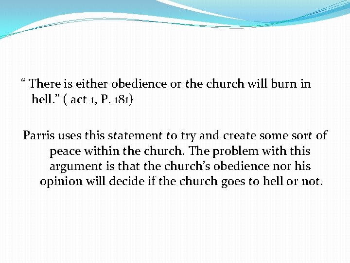 “ There is either obedience or the church will burn in hell. ” (