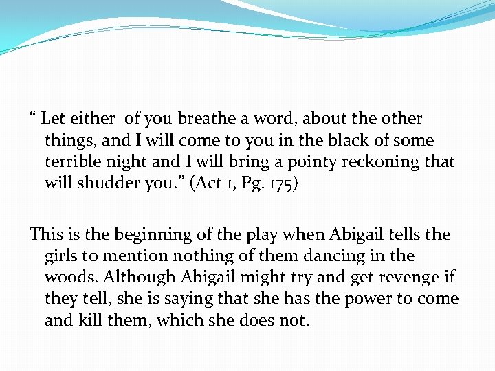 “ Let either of you breathe a word, about the other things, and I