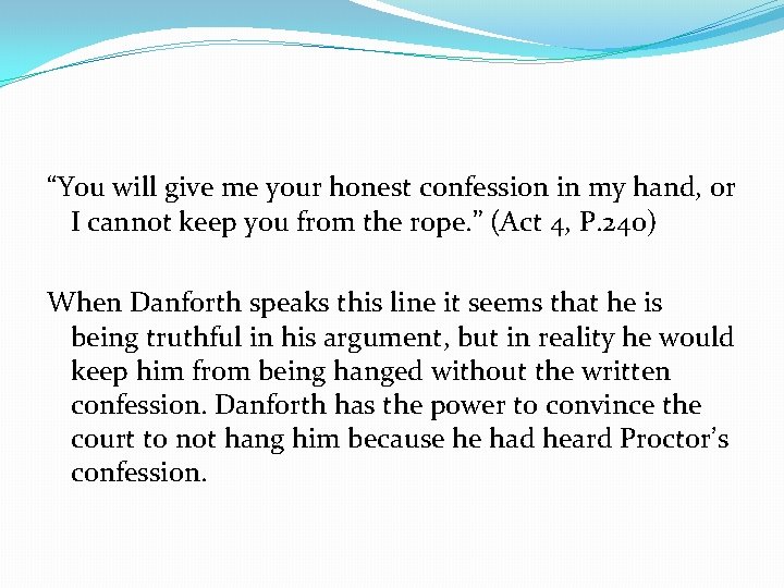 “You will give me your honest confession in my hand, or I cannot keep