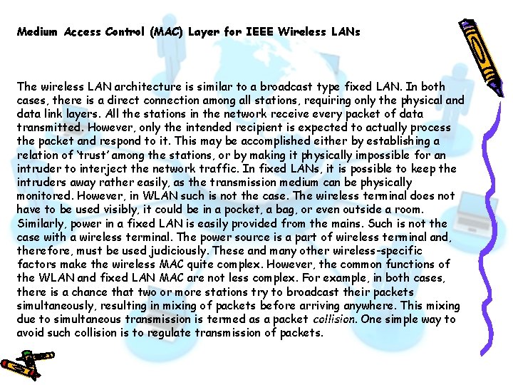 Medium Access Control (MAC) Layer for IEEE Wireless LANs The wireless LAN architecture is