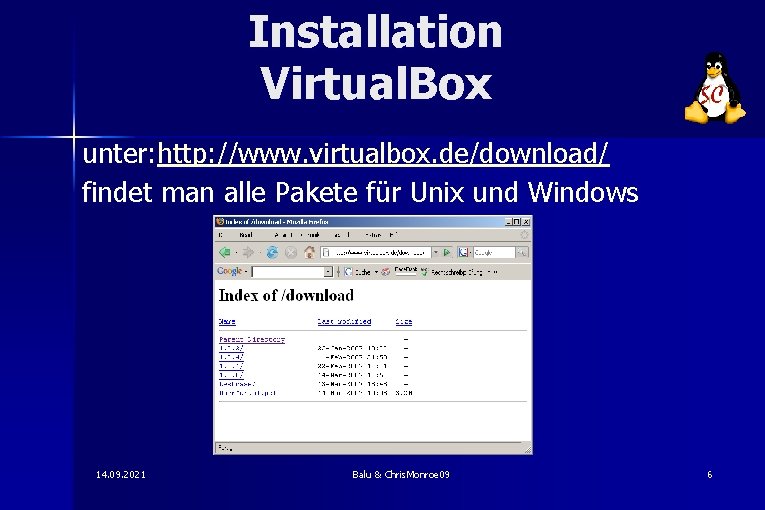 Installation Virtual. Box unter: http: //www. virtualbox. de/download/ findet man alle Pakete für Unix