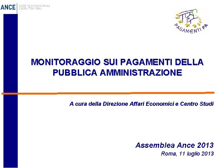 MONITORAGGIO SUI PAGAMENTI DELLA PUBBLICA AMMINISTRAZIONE A cura della Direzione Affari Economici e Centro