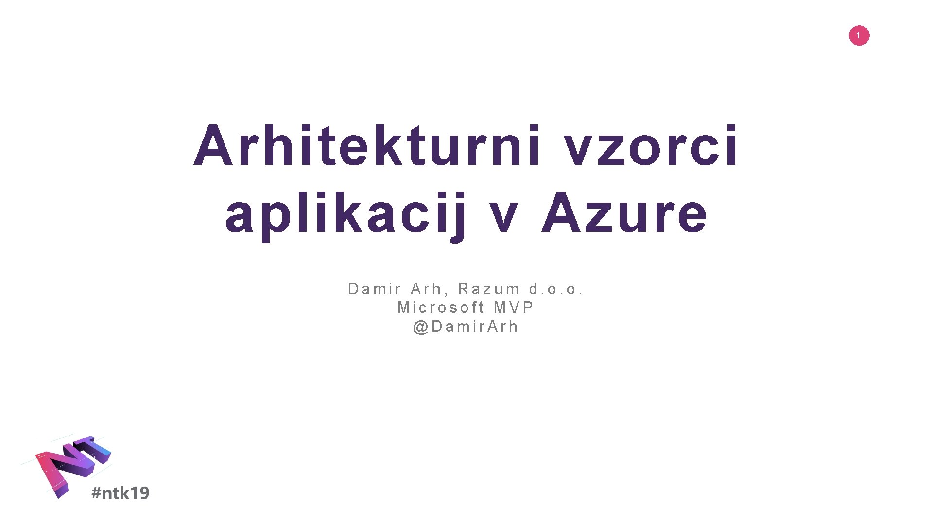 1 Arhitekturni vzorci aplikacij v Azure Damir Arh, Razum d. o. o. Microsoft MVP