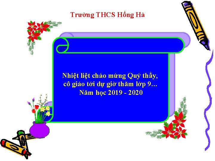 Trường THCS Hồng Hà Nhiệt liệt chào mừng Quý thầy, cô giáo tới dự