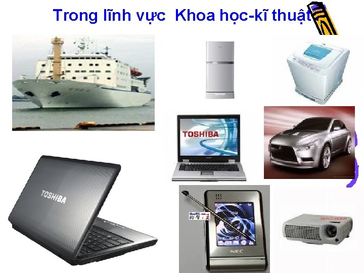 Trong lĩnh vực Khoa học kĩ thuật. 