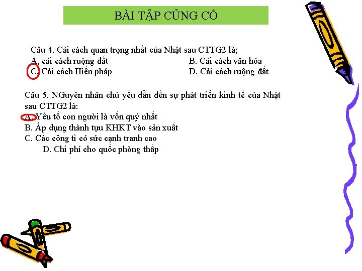 BÀI TẬP CỦNG CỐ Câu 4. Cải cách quan trọng nhất của Nhật sau