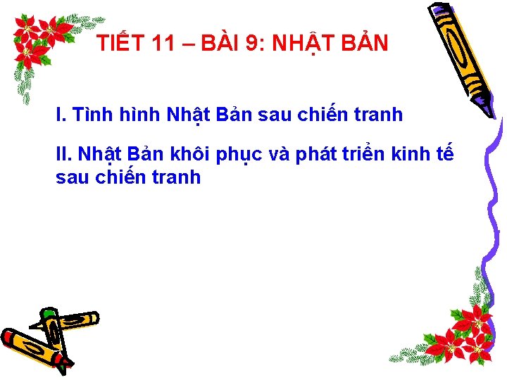 TIẾT 11 – BÀI 9: NHẬT BẢN I. Tình hình Nhật Bản sau chiến