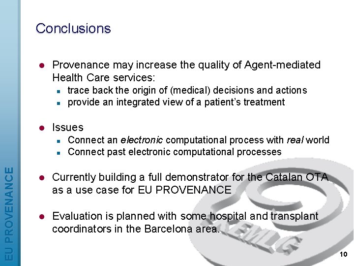 Conclusions l Provenance may increase the quality of Agent-mediated Health Care services: n n
